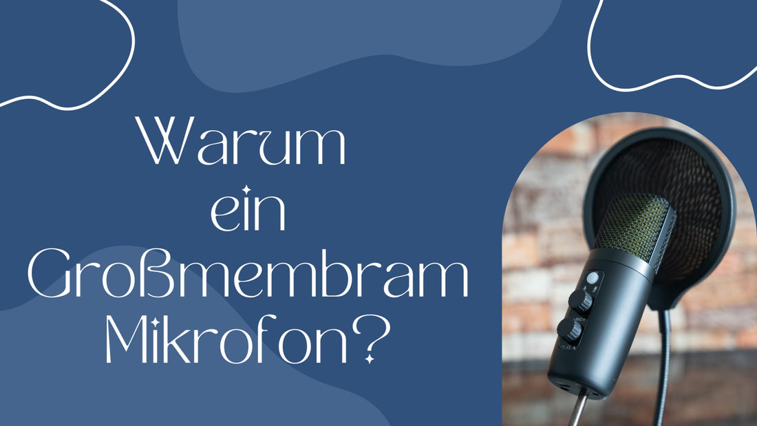 Warum ein Großmembran-Mikrofon? - MagicMic